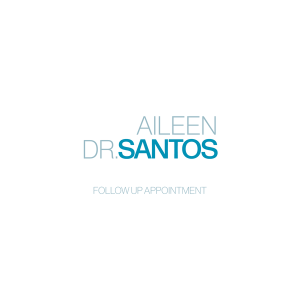 Follow Up Cosmetic Appointment - Dr. Aileen Santos